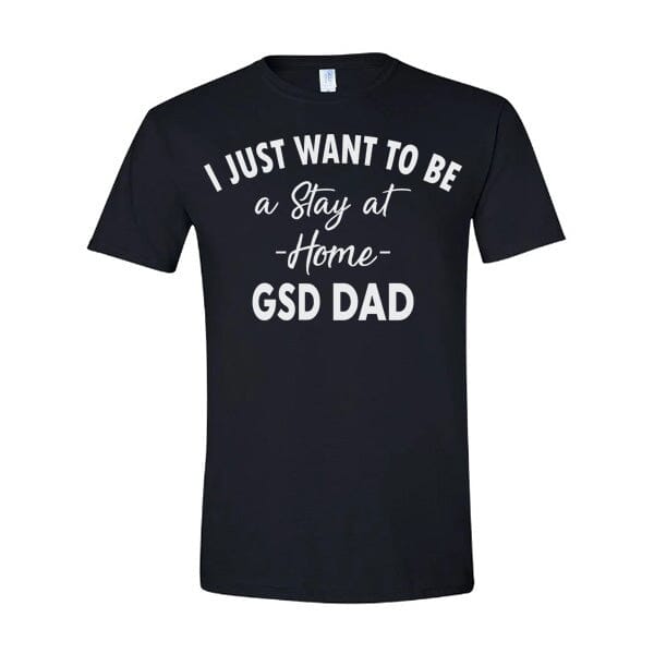 GSS - Stay At Home GSD Dad T-Shirts German Shepherd Shop Gildan Men's Crewneck Black S