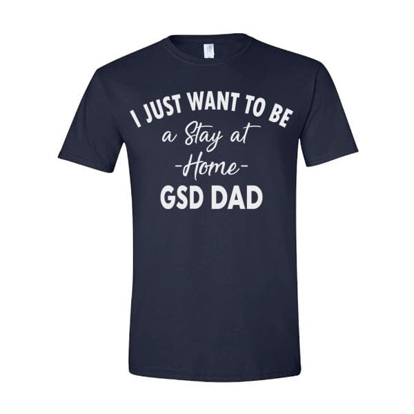 GSS - Stay At Home GSD Dad T-Shirts German Shepherd Shop Gildan Men's Crewneck Navy S