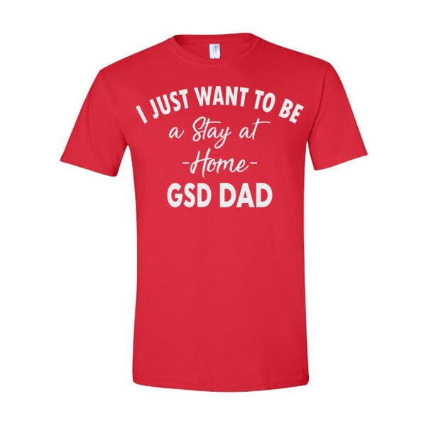 GSS - Stay At Home GSD Dad T-Shirts German Shepherd Shop Gildan Men's Crewneck Red S