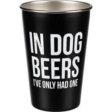 PBK - In Dog Beers I've Only Had One - Stainless Steel Pint Glass in , durable for dogs