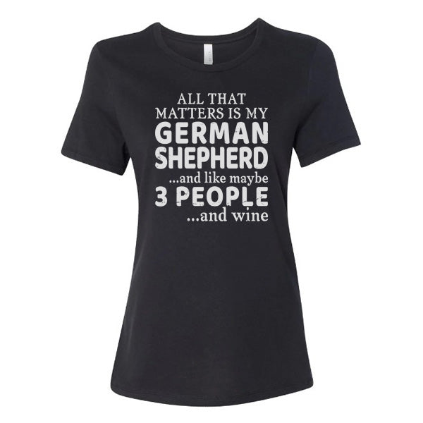 GSS - All That Matters Is My German Shepherd And Wine T-Shirts in Bella Canvas Women's Crewneck, durable for dogs