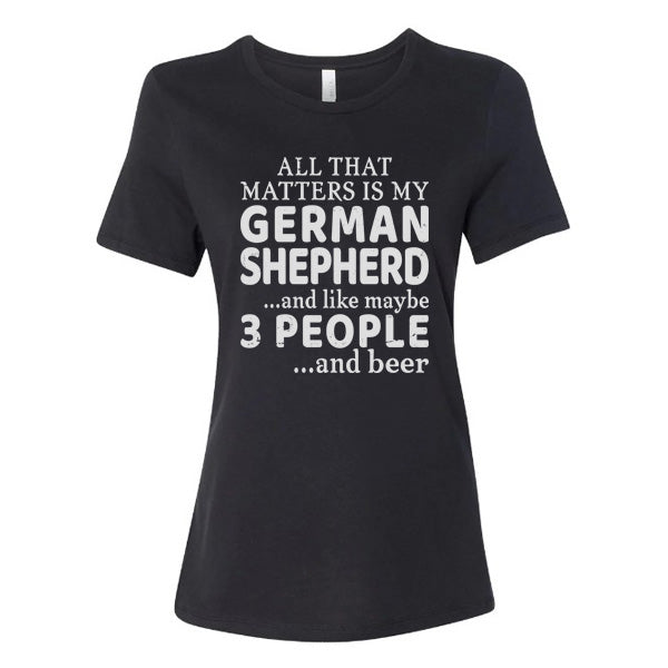 GSS - All That Matters Is My German Shepherd And Coffee T-Shirts