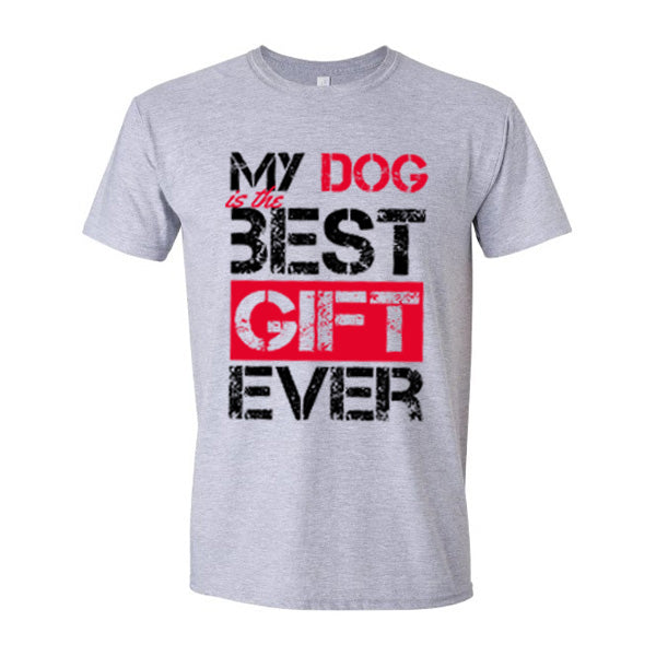 GSS - My Dog Is The Best Gift Ever T-Shirts