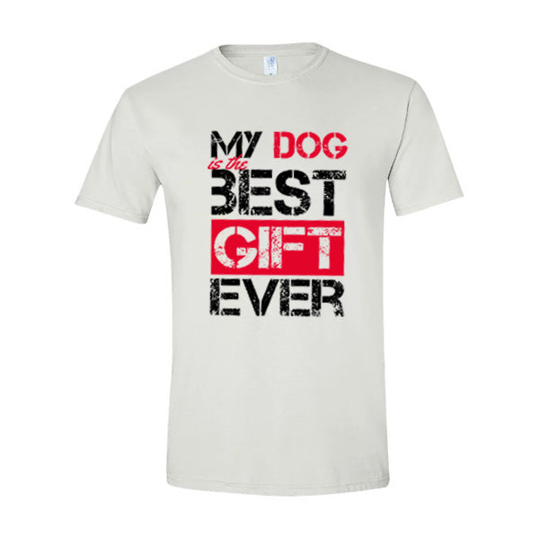 GSS - My Dog Is The Best Gift Ever T-Shirts