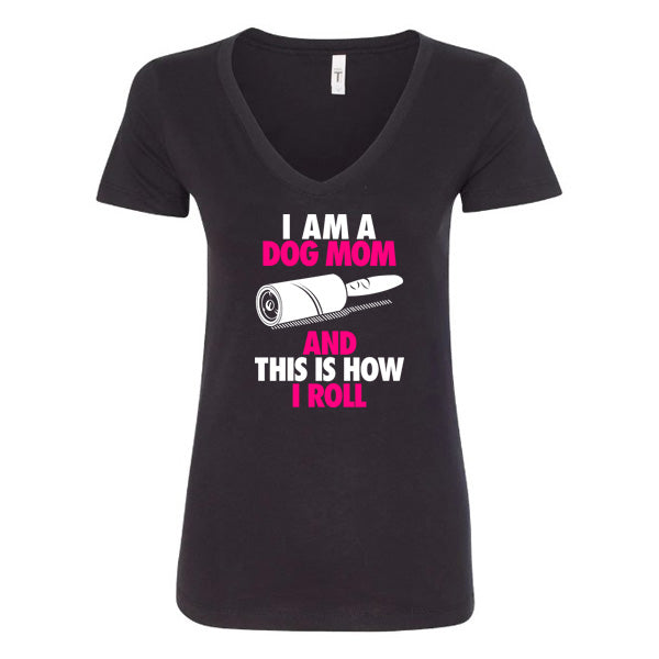 GSS - I Am A Dog Mom And This Is How I Roll Pink T-Shirts