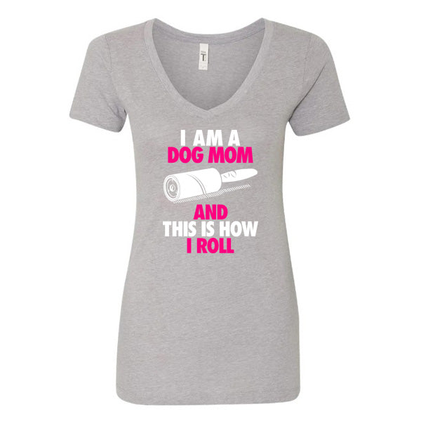 GSS - I Am A Dog Mom And This Is How I Roll Pink T-Shirts