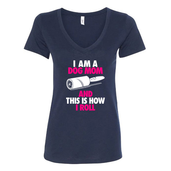 GSS - I Am A Dog Mom And This Is How I Roll Pink T-Shirts