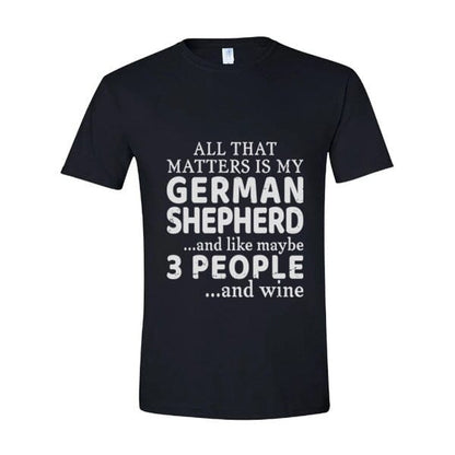 GSS - All That Matters Is My German Shepherd And Wine T-Shirts in Gildan Men's Crewneck, durable for dogs
