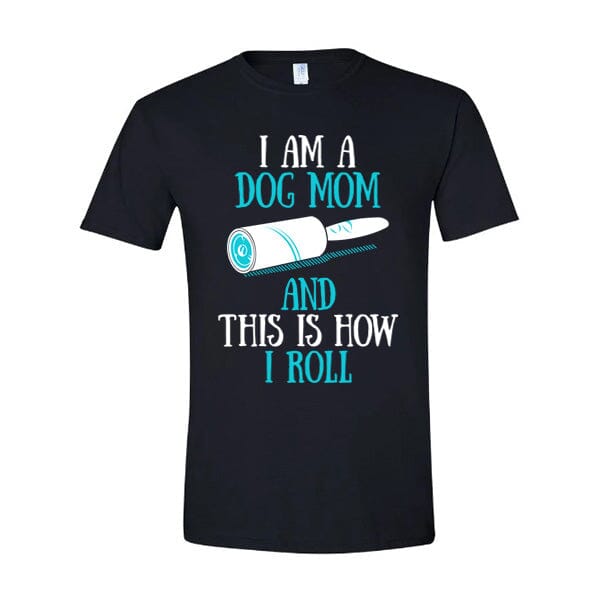 GSS - I Am A Dog Mom And This Is How I Roll Teal T-Shirts German Shepherd Shop Gildan Men's Crewneck Black S