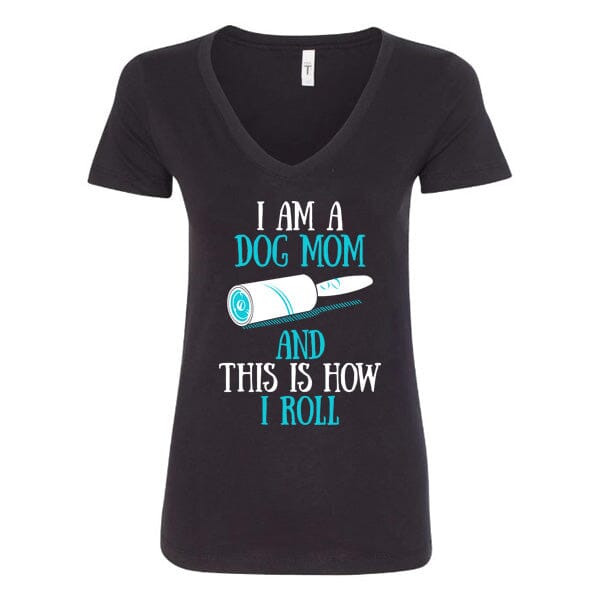 GSS - I Am A Dog Mom And This Is How I Roll Teal T-Shirts German Shepherd Shop Next Level Woman's V-Neck Black S