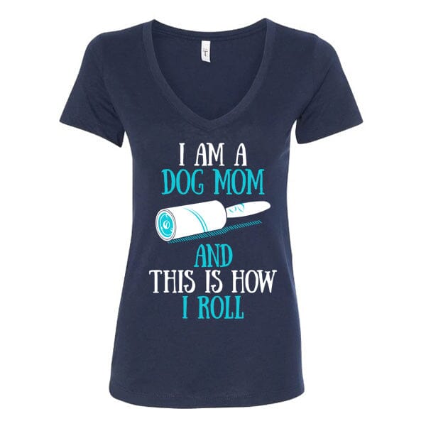 GSS - I Am A Dog Mom And This Is How I Roll Teal T-Shirts German Shepherd Shop Next Level Woman's V-Neck Navy S