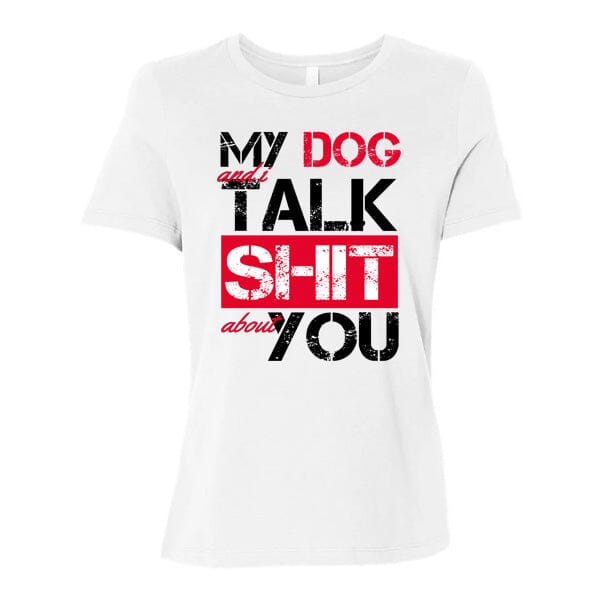 GSS - My Dog And I Talk About You T-Shirts in Bella Canvas Women's Crewneck, durable Shirts & Tops for dogs