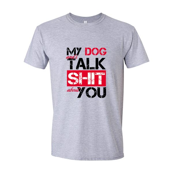 GSS - My Dog And I Talk About You T-Shirts in Gildan Men's Crewneck, durable Shirts & Tops for dogs