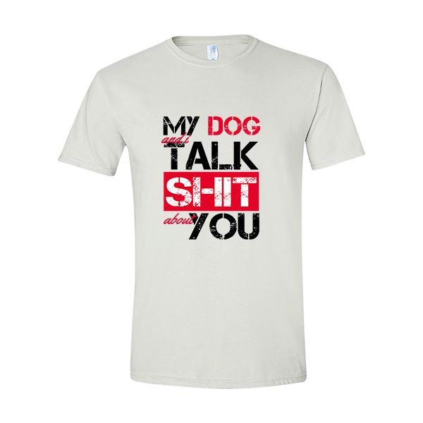 GSS - My Dog And I Talk About You T-Shirts in Gildan Men's Crewneck, durable Shirts & Tops for dogs