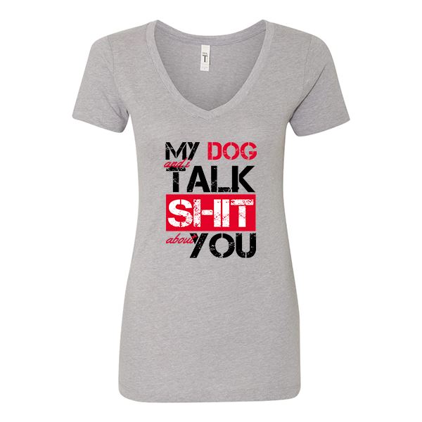 GSS - My Dog And I Talk About You T-Shirts in Next Level Woman's V-Neck (runs small), durable Shirts & Tops for dogs