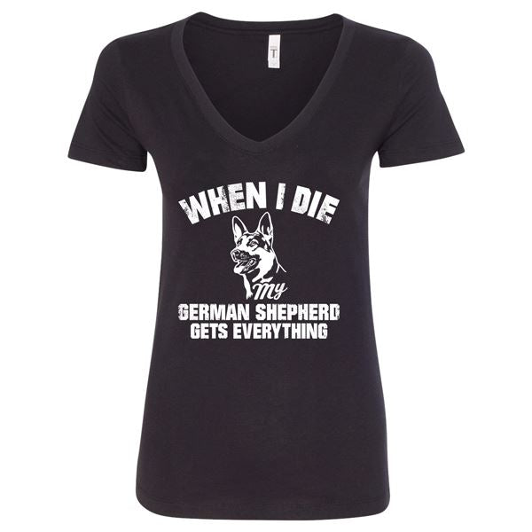 GSS - When I Die My German Shepherd Gets Everything T-Shirts & Hoodie German Shepherd Shop Next Level Woman's V-Neck Black S