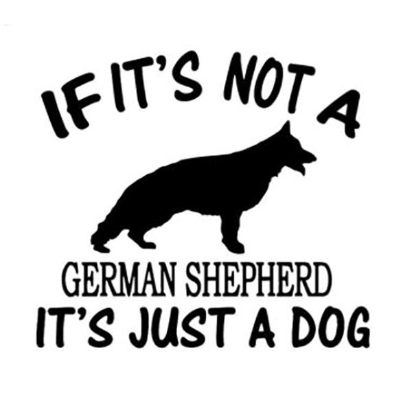 If It's Not A German Shepherd It's Just A Dog - Stickers in Black, durable Vehicle Decals for dogs